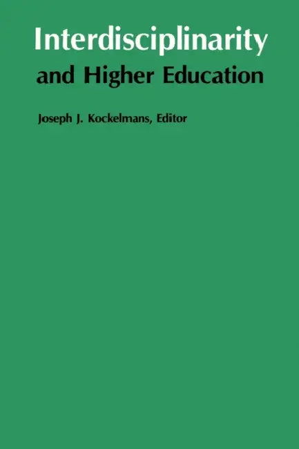 Interdisciplinarity and Higher Education by Joseph J. Kockelmans