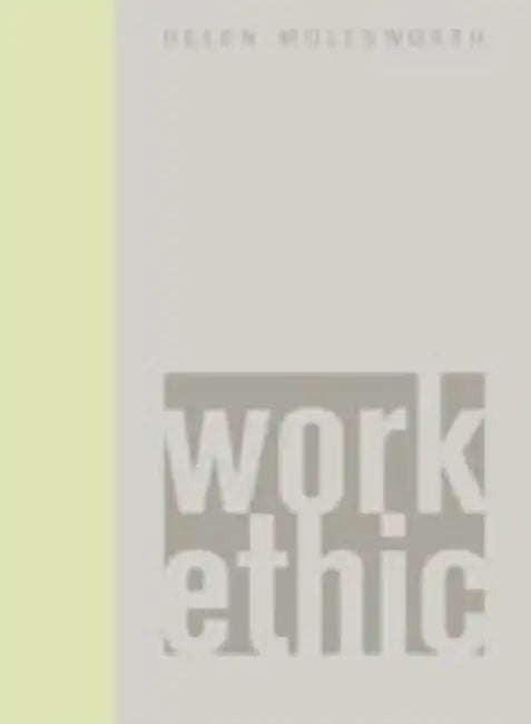 Work Ethic by Helen Molesworth