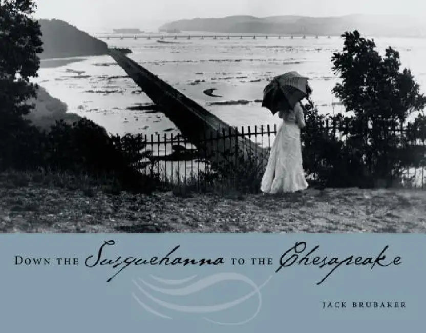 Down the Susquehanna to the Chesapeake by Jack Brubaker