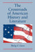 The Crossroads of American History and Literature by Philip F. Gura