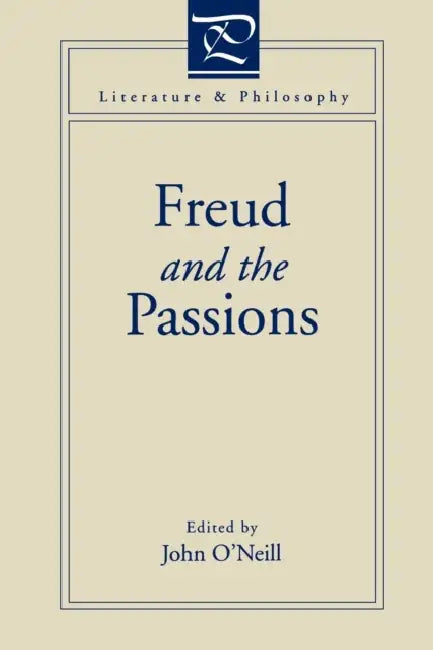 Freud and the Passions by John O'Neill