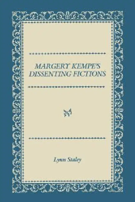Margery Kempe's Dissenting Fictions by Justin Hall