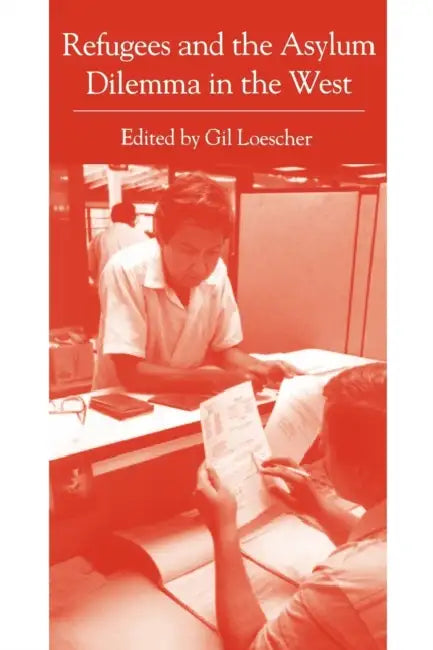 Refugees and the Asylum Dilemma in the West by Gil Loescher