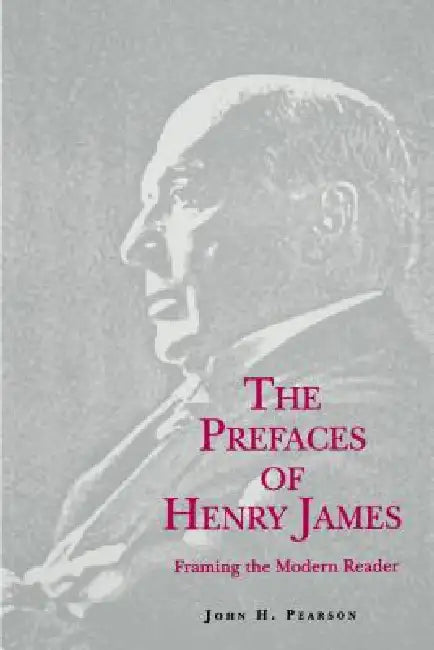 The Prefaces of Henry James by John H. Pearson