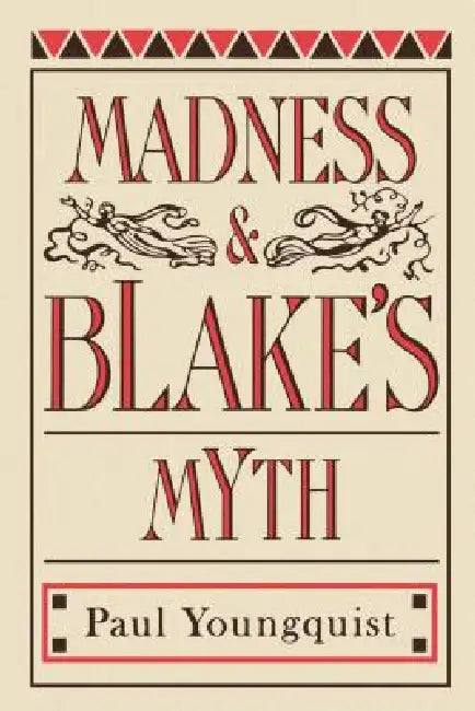 Madness and Blake's Myth by Paul Youngquist