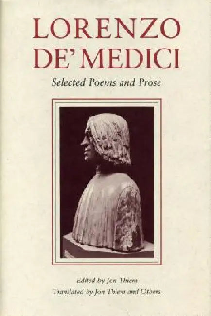 Lorenzo de' Medici: Selected Poems and Prose by Jon Thiem