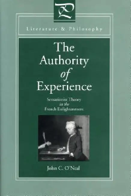 Literature and Philosophy: Sensationist Theory in the French Enlightenment by John C. O'Neal