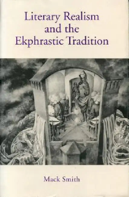 Literary Realism and the Ekphrastic Tradition by Mack Smith
