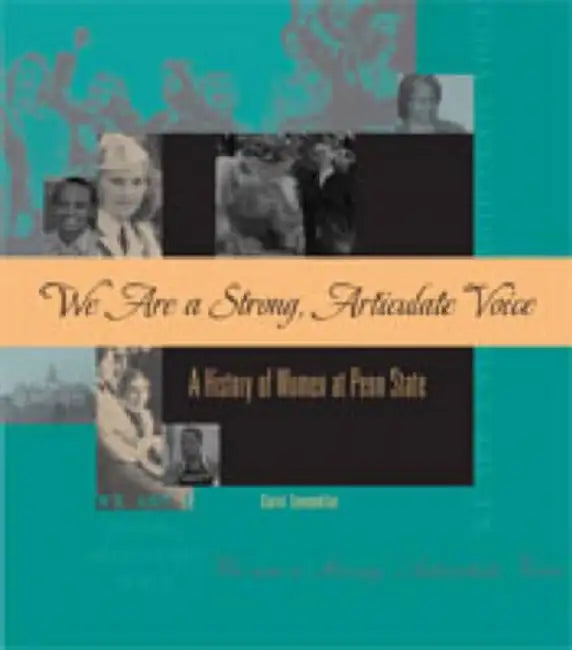 We Are a Strong, Articulate Voice: A History of Women at Penn State by Carol Sonenklar