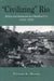 "Civilizing" Rio: Reform and Resistance in a Brazilian City, 1889-1930 by Teresa Meade