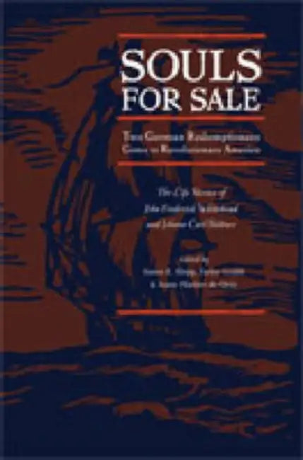 Souls for Sale: Two German Redemptioners Come to Revolutionary America by Susan E. Klepp, Farley Grubb, Anne Pfaelzer de Ortiz
