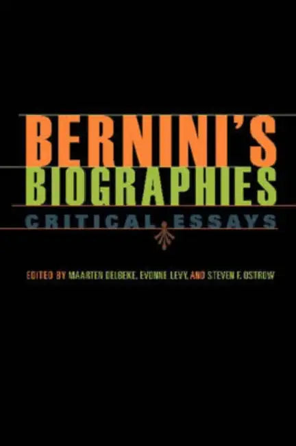 Bernini's Biographies: Critical Essays by Maarten Delbeke, Evonne Levy, Steven F. Ostrow