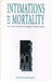 Intimations of Mortality: Time, Truth, and Finitude in Heidegger's Thinking of Being by David Farrell Krell
