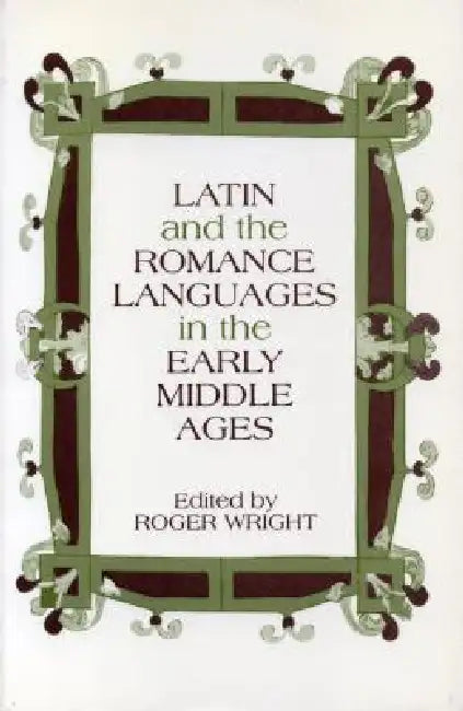 Latin and the Romance Languages in the Middle Ages by Roger Wright
