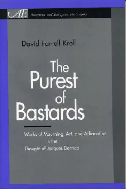 American and European Philosophy: Works of Mourning, Art, and Affirmation in the Thought of Jacques Derrida by David Farrell Krell