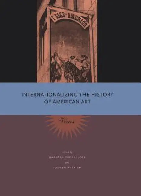 Internationalizing the History of American Art: Views by Barbara Groseclose, Jochen Wierich