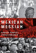Mexican Messiah: Andrés Manuel López Obrador by George W. Grayson