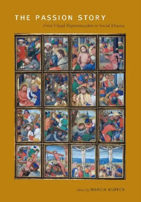 The Passion Story PB: From Visual Representation to Social Drama by Marcia Kupfer