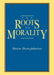 The Roots of Morality by Maxine Sheets-Johnstone