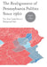 The Realignment of Pennsylvania Politics Since 1960: Two-Party Competition in a Battleground State by Renée M. Lamis, James L. Sundquist