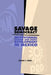 Savage Democracy: Institutional Change and Party Development in Mexico by Steven T. Wuhs