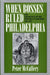 When Bosses Ruled Philadelphia: The Emergence of the Republican Machine, 1867-1933 by Peter McCaffery