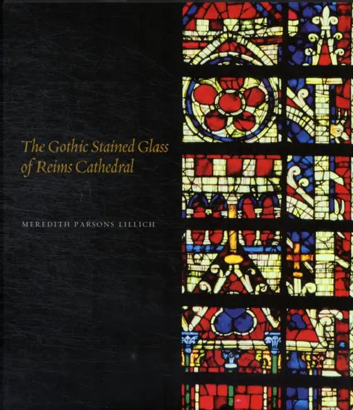 Gothic Stained Glass Reims Cathedral Hb by Meredith Parsons Lillich