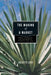 The Making of a Market: Credit, Henequen, and Notaries in Yucatán, 1850-1900 by Juliette Levy