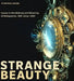 Strange Beauty: Issues in the Making and Meaning of Reliquaries, 400circa 1204 by Cynthia Hahn