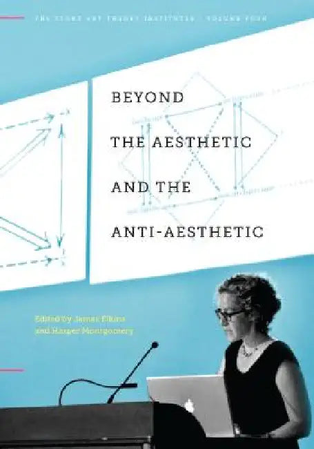 Beyond the Aesthetic and the Anti-Aesthetic by James Elkins, Harper Montgomery