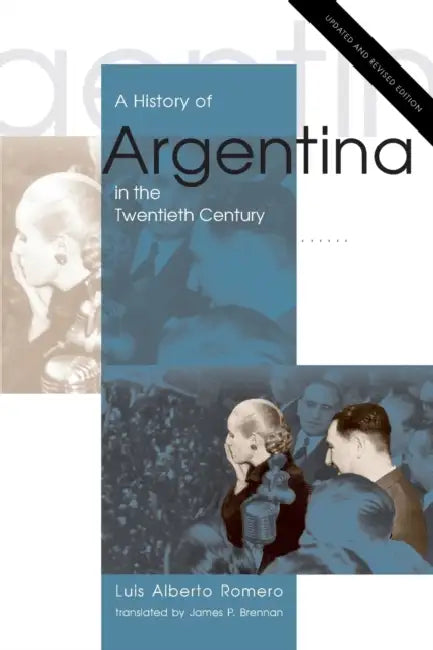 A History of Argentina in the Twentieth Century by Luis Alberto Romero, James P. Brennan