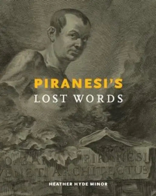 Piranesi's Lost Words by Heather Hyde Minor