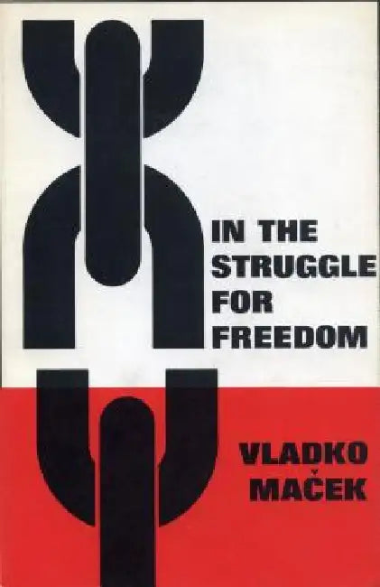 In the Struggle for Freedom by Vladko Maček