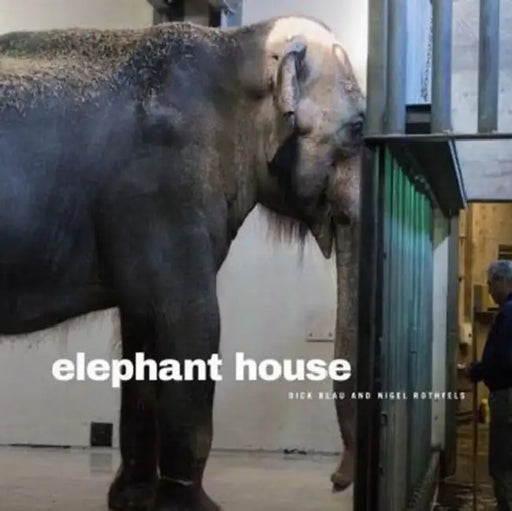 Elephant House by Dick Blau, Nigel Rothfels