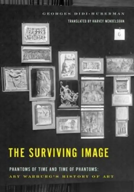 The Surviving Image: Phantoms of Time and Time of Phantoms: Aby Warburg's History of Art by Georges Didi-Huberman, Harvey Mendelsohn