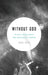 Without God: Michel Houellebecq and Materialist Horror by Louis Betty