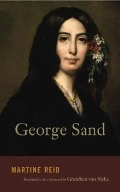 George Sand by Martine Reid, Gretchen Van Slyke