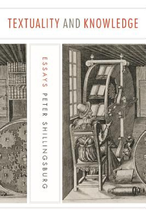 Textuality and Knowledge: Essays by Peter Shillingsburg