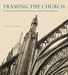 Framing the Church: The Social and Artistic Power of Buttresses in French Gothic Architecture by Maile S. Hutterer