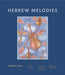 Hebrew Melodies by Heinrich Heine, Stephen Mitchell, Jack Prelutsky
