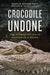 Crocodile Undone: The Domestication of Australia's Fauna by Marcus Baynes-Rock, Agustín Fuentes