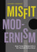 Misfit Modernism: Queer Forms of Double Exile in the Twentieth-Century Novel by Octavio R. González