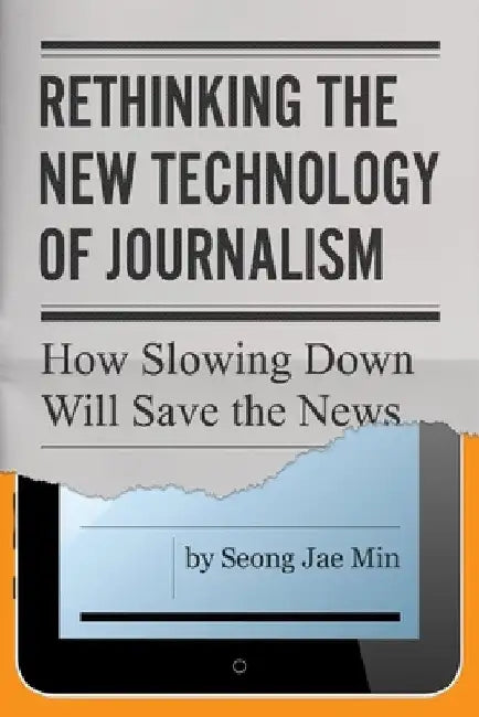 Rethinking the New Technology of Journalism by Seong Jae Min