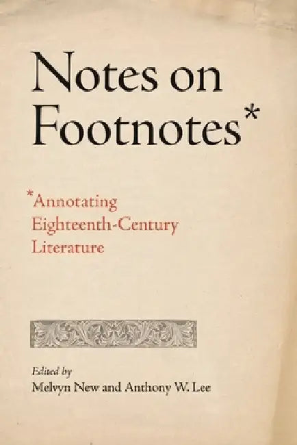 Notes on Footnotes: Annotating Eighteenth-Century Literature by Melvyn New