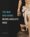 The Man Who Broke Michelangelo's Nose by Felipe Pereda