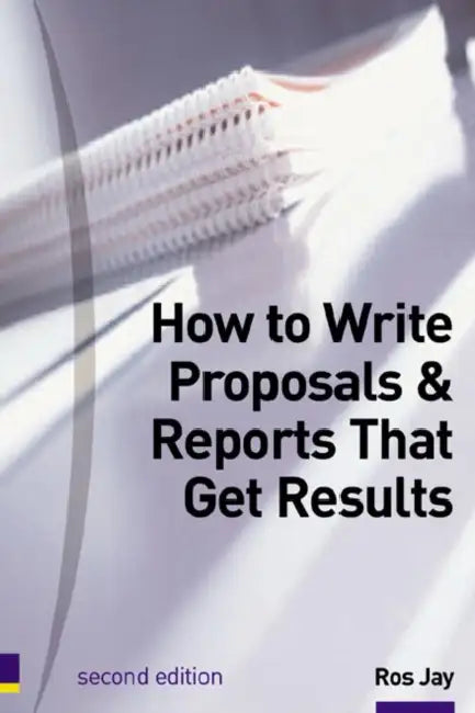 How to Write Proposals & Reports That Get Results by Ros Jay