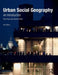 Urban Social Geography: An Introduction by Paul Knox, Steven Pinch
