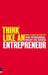 Think Like an Entrepreneur: Your Psychological Toolkit for Success by Chris West