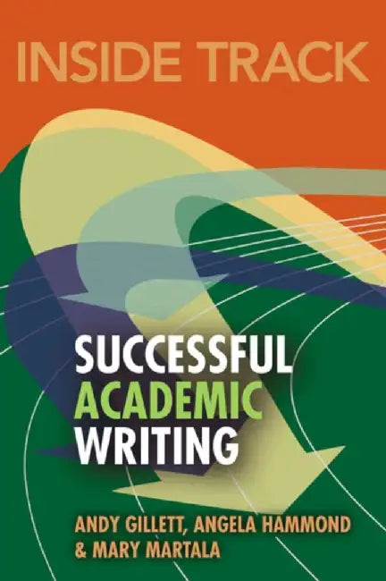 Inside Track to Successful Academic Writing by Andy Gillett