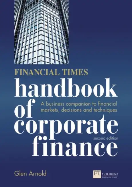 Financial Times Handbook of Corporate Finance, The by Glen Arnold